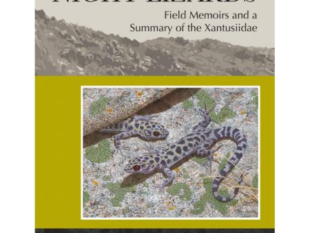 Night Lizards. Field Memoirs and a Summary of the Xantusiidae Online