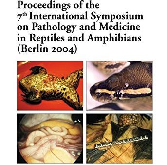 Proceedings of the 7th International Symposium on Pathology and Medicine in Reptiles and Amphibians (Berlin 2004) Online