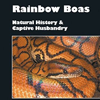 Rainbow Boas - Natural History & Captive Husbandry For Discount