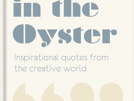 Grit In The Oyster: Inspirational Quotes From The Creative World Online now