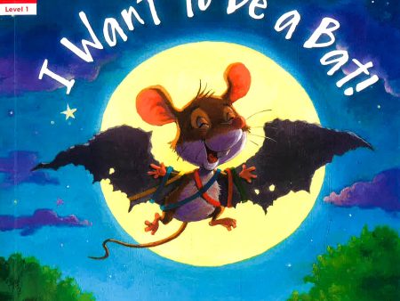 Reading Gems Level 1: I Want To Be A Bat! Online now